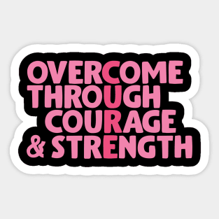 Overcome through courage & strength Sticker